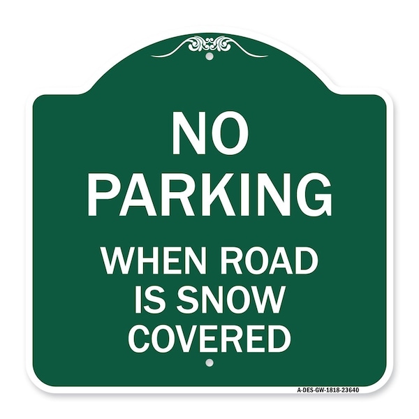 No Parking When Road Is Snow Covered, Green & White Aluminum Sign, 18" x 18", GW-1818-23640